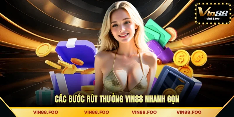 Các bước rút thưởng VIN88 nhanh gọn