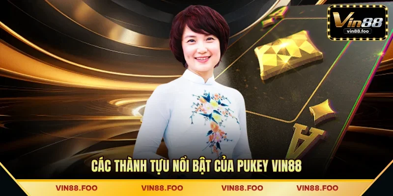 Các thành tựu nổi bật của Pukey VIN88 