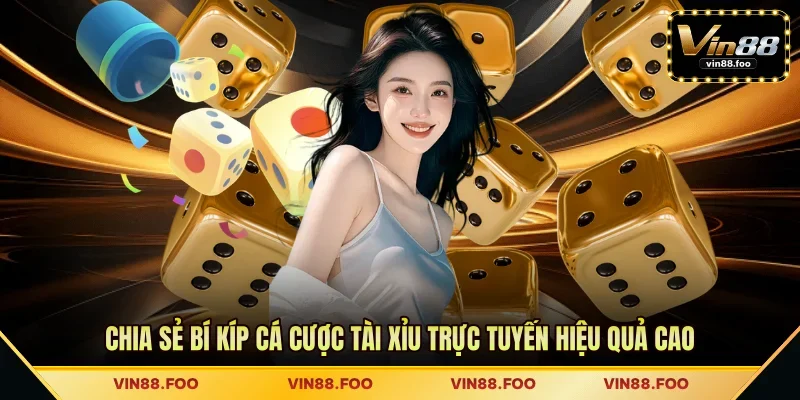 Chia sẻ bí kíp cá cược tài xỉu trực tuyến hiệu quả cao