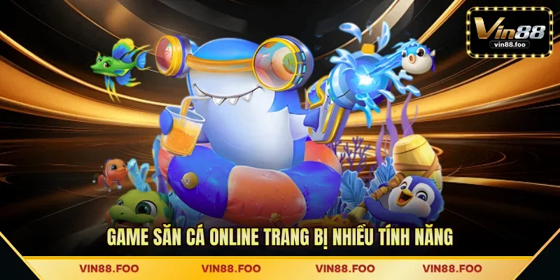 Game săn cá online trang bị nhiều tính năng