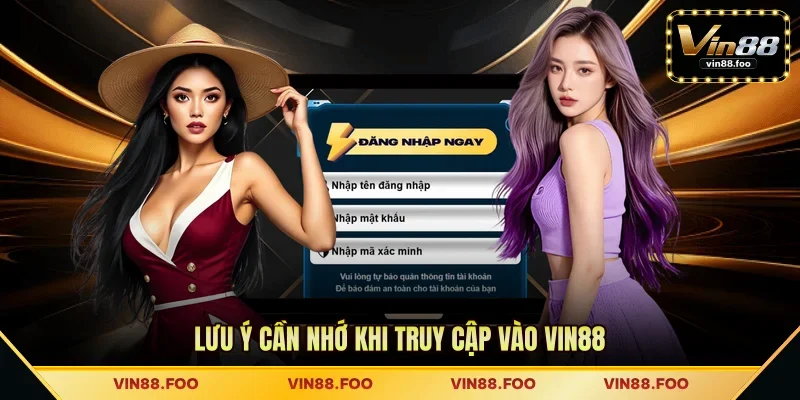 Lưu ý cần nhớ khi truy cập vào VIN88 