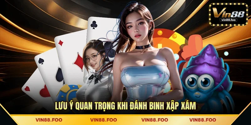 Lưu ý quan trọng khi đánh Binh Xập Xám
