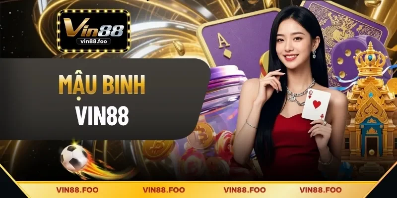 Mậu Binh VIN88 - Hướng Dẫn Luật Chơi Chi Tiết Cho Người Mới