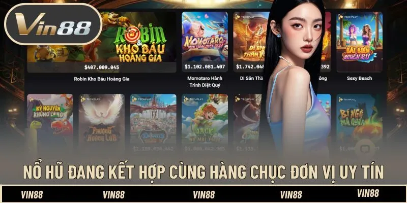 Nổ hũ đang kết hợp cùng hàng chục đơn vị uy tín