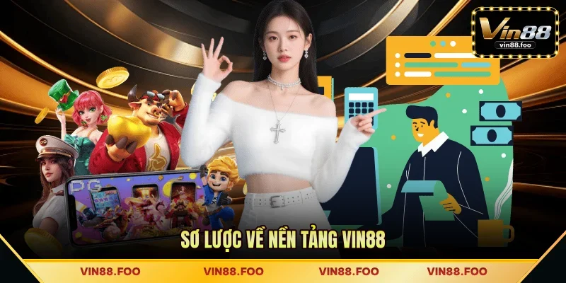 Sơ lược về nền tảng VIN88