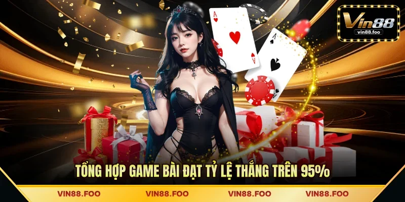 Tổng hợp game bài đạt tỷ lệ thắng trên 95%