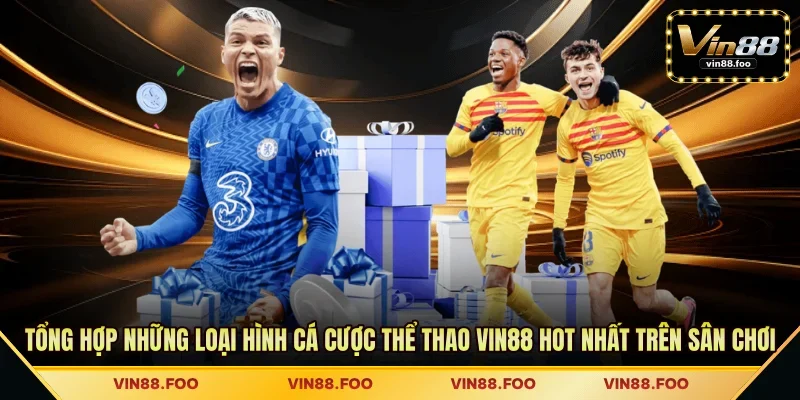Tổng hợp những loại hình cá cược thể thao vin88 hot nhất trên sân chơi