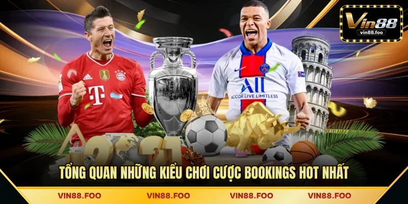 Tổng quan những kiểu chơi cược Bookings hot nhất