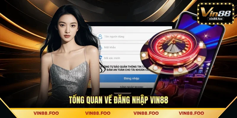 Tổng quan về đăng nhập VIN88 