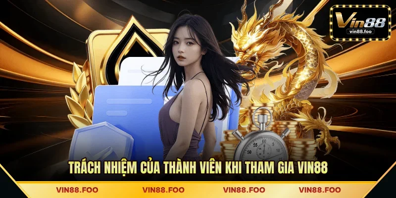 Trách nhiệm của thành viên khi tham gia VIN88 